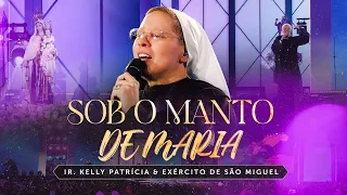 Sob o manto de Maria | DVD Ir Kelly Patrícia e exército de São Miguel - Hesed