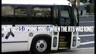 NYC Buses (Spring 1996) (When the RTS was KING)