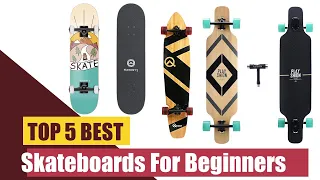 Top 5 Best Skateboards For Beginners Reviews 2021