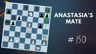 The Anastasia's Mate | Checkmating Pattern - Daily Lesson with a Grandmaster 150