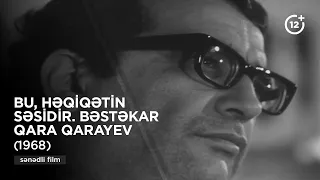 Bu, həqiqətin səsidir. Bəstəkar Qara Qarayev (1968)