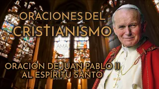 Oraciones del Cristianismo - Oración de Juan Pablo II al Espíritu Santo (Voz, Texto, Música)