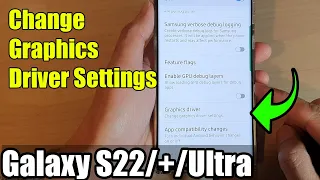 Galaxy S22/S22+/Ultra: How to Change Graphics Driver Settings