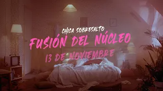 Chica Sobresalto - Teaser "Fusión del Núcleo"