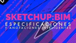 Sketchup:BIM I Especificaciones y Anotaciones inteligentes