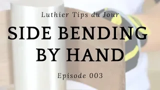 Guitar Side Bending by Hand - Luthier Tips du Jour Episode 3