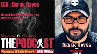 Mysteries and Monsters: Episode 60 Bigfoot, Skinwalkers and UFOs with Derek Hayes