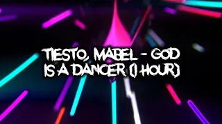 Tiësto, Mabel - God Is A Dancer (1 hour)