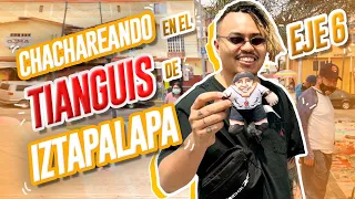 CHACHAREANDO EN TIANGUIS DE IZTAPALAPA (EJE 6) - Lalo Elizarrarás