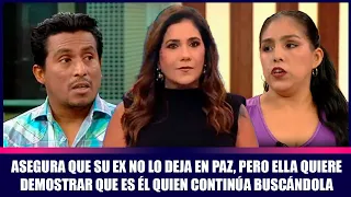 Asegura que su ex no lo deja en paz, pero ella quiere demostrar que es él quien continúa buscándola