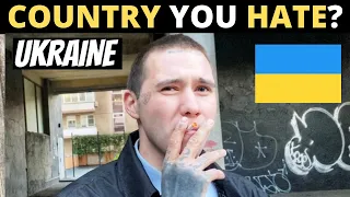 Which Country Do You HATE The Most? | UKRAINE