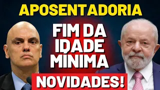 NOVIDADES!! FIM DA IDADE MÍNIMA APOSENTADORIA INSS