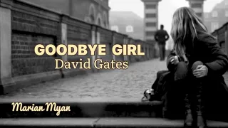 GOODBYE GIRL ( David Gates )