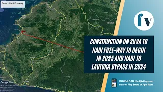 Construction on Suva to Nadi free-way to begin in 2025 and Nadi to Lautoka bypass in 2024 | 28/10/22