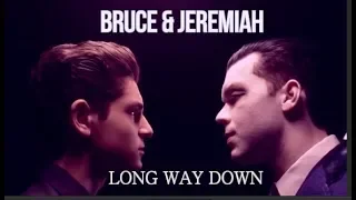 Bruce & Jeremiah  -  Long Way Down