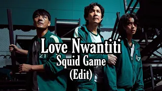 Squid Game - Love Nwantiti [Edit]