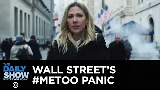 Wall Street’s Male Backlash Against the Me Too Movement | The Daily Show