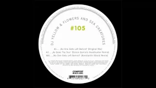 DJ Yellow & Flowers And Sea Creatures - No One Gets Left Behind (Konstantin Sibold Remix)