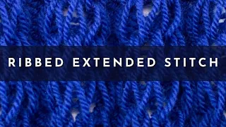 How to Knit the Ribbed Extended Stitch | Knitting Stitch Pattern | English Style