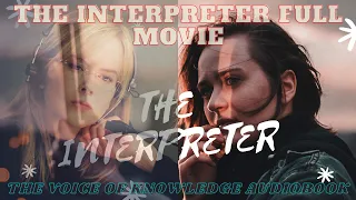 THE INTERPRETER FULL ENGLISH MOVIE WITH SUBTITLE THE VOICE OF KNOWLEDGE AUDIOBOOK