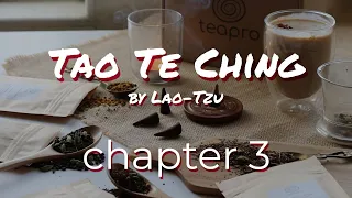 Chapter 3 - Tao Te Ching by Lao-Tzu "Freedom From Desires" | Teapro