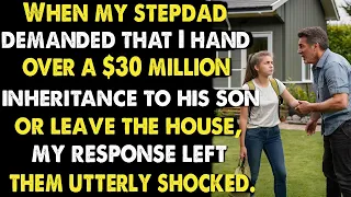 Stepdad insisted that I surrender a $30 million inheritance to his son or vacate the home, and...