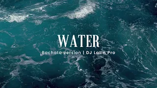 Tyla - Water (DJ Latin Pro Bachata Version)