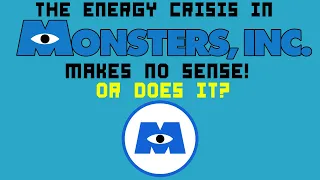 The Energy Crisis in Monsters Inc Makes No Sense... Or Does It!?