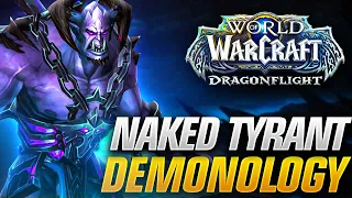 A NEW Build of Demonology is now on Top in 10.2! Naked Tyrant Demo