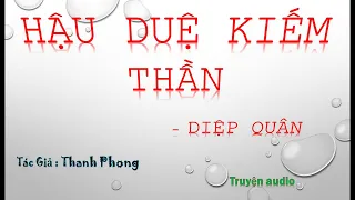 Tập 175 - Hậu Duệ Kiếm Thần - Diệp Quân, Tác giả, Thanh Phong, Truyện audio.