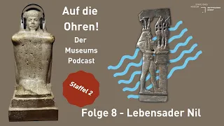 "Auf die Ohren - Der MuseumsPodcast" - Staffel 2 | Folge 8: Lebensader Nil