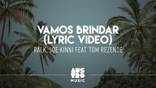 Ralk & Joe Kinni - Vamos Brindar ft. Tom Rezende (Lyric Vídeo)