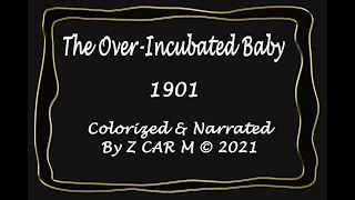 The Over-Incubated Baby - 1901 - | 60 FPS | Colorized And Narrated - Englisch -