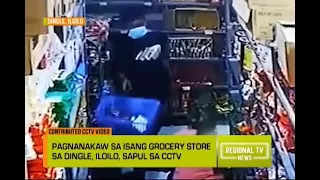 Regional TV News: Pagnanakaw sa Grocery Store, Nahuli-Cam