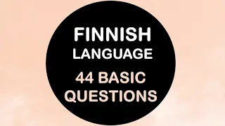 LEARN FINNISH | 44 QUESTIONS ABOUT VARIOUS TOPICS