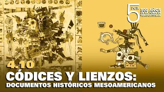 5 POR CINCO. CÓDICES Y LIENZOS: DOCUMENTOS HISTÓRICOS MESOAMERICANOS