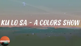 Oxlade - KU LO SA - A COLORS SHOW (Lyrics)