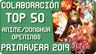 Colaboración | Top 50 Anime / Donghua Openings | Temporada de Primavera / Spring 2019