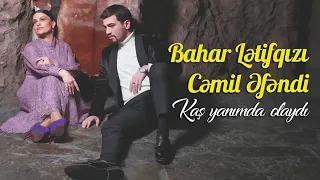 Bahar Letifqizi ve Cemil Efendi & İkimizde bir şeherde 2020