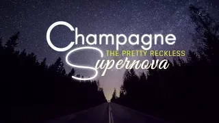 Champagne Supernova- The Pretty Reckless( Lyrics)