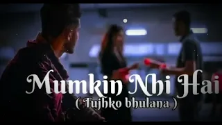 Mumkin Nahi Tujhko Bhulana sadsong (slowed reberb )#trending #lofisongs