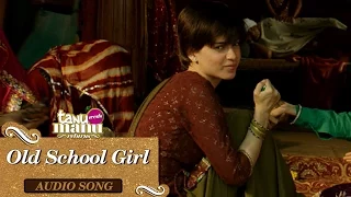 Old School Girl | Full Audio Song | Tanu Weds Manu Returns