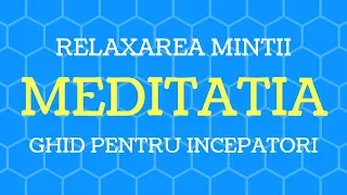 Despre Meditație (Pentru Începători) | Relaxarea Minții Prin Respirație Conștientă (Pentru Sănătate)