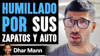 HUMILLADO POR Sus Zapatos Y Auto | Dhar Mann