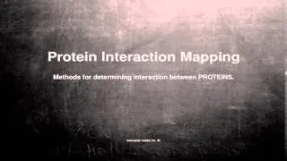 Medical vocabulary: What does Protein Interaction Mapping mean