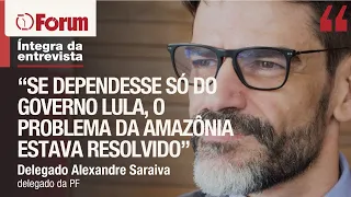 Delegado Saraiva detona Ricardo Salles e explica quem são os desmatadores da Amazônia