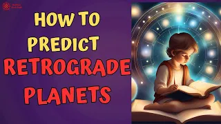 How to Predict Retrograde Planets | #astrology #retrograde #planets