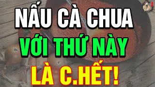 5 SAI LẦM Khủng Khiếp Khi Nấu CÀ CHUA Cùng Thứ Này, Hại Cả Nhà Chết Oan !| THCS