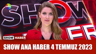 Show Ana Haber 4 Temmuz 2023