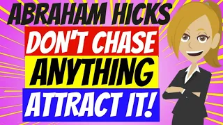 😘ABRAHAM HICKS 2023 ~❤️ DON'T CHASE ANYTHING! ATTRACT IT INSTEAD! 😘(ANIMATED)